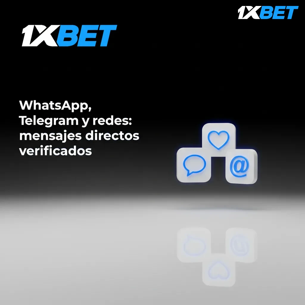 WhatsApp, Telegram, Facebook y X con check azul; soporte 1xbet solo en canales verificados, no comparta contraseñas