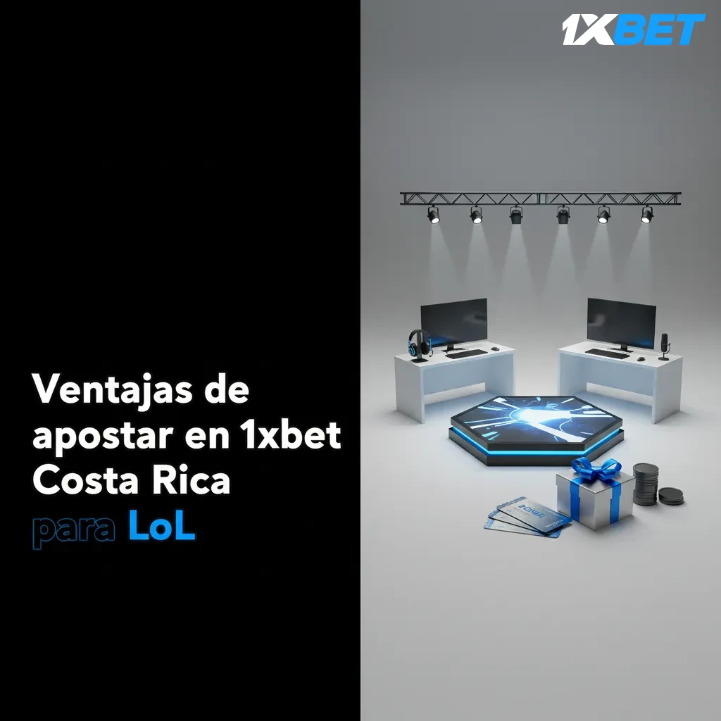 Ventajas de apostar en 1xbet Costa Rica para LoL: bono 70,000 CRC, pagos locales, soporte 24/7, app, cuotas altas y en vivo