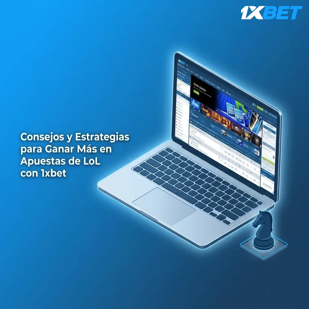 Estrategias y consejos para ganar más en apuestas de LoL en 1xbet con bankroll y análisis de equipos