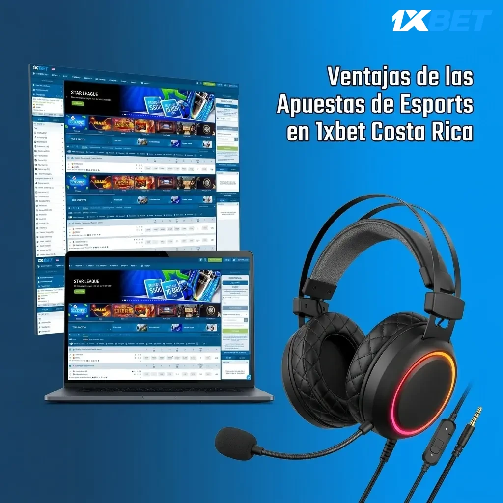 Ventajas de apostar en esports con 1xbet Costa Rica: cuotas, mercados, pagos locales y app móvil